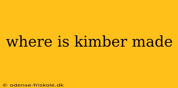 where is kimber made