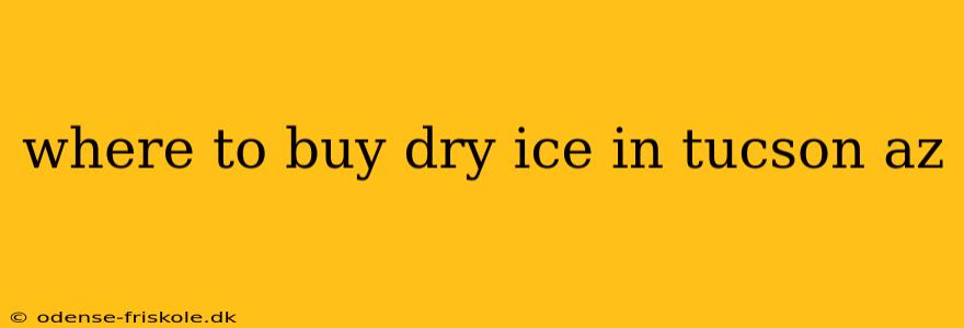 where to buy dry ice in tucson az