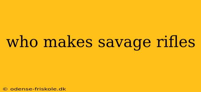 who makes savage rifles