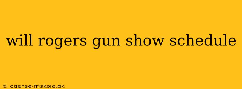 will rogers gun show schedule