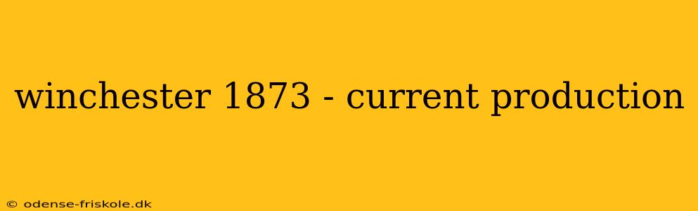 winchester 1873 - current production