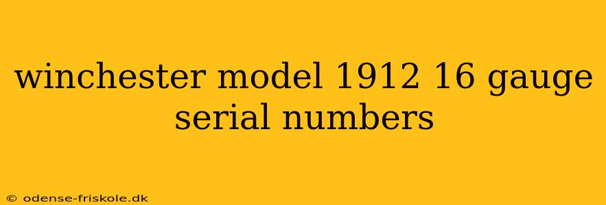 winchester model 1912 16 gauge serial numbers