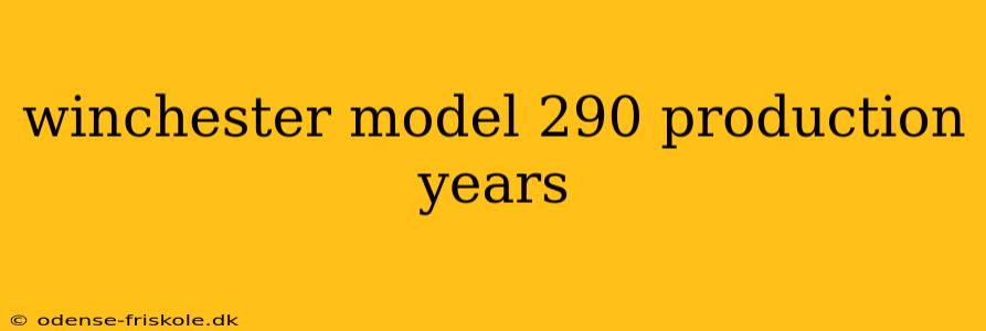 winchester model 290 production years