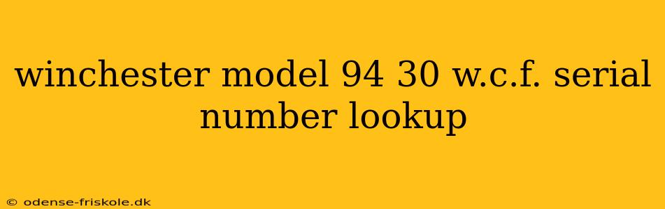 winchester model 94 30 w.c.f. serial number lookup