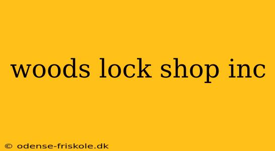 woods lock shop inc