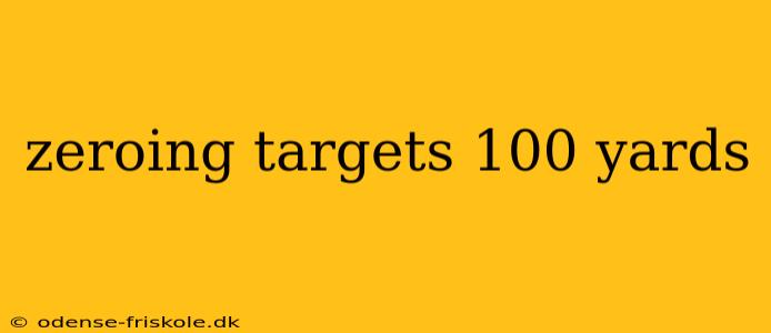 zeroing targets 100 yards